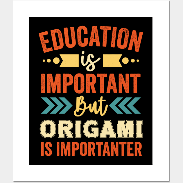 Education Is Important But Origami Is Importanter Wall Art by Mad Art